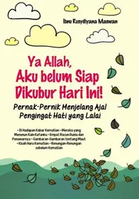Ya Allah, Aku Belum Siap Dikubur Hari Ini! — Ibnu Rusydiyana Maswan — sampul