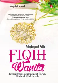 Paling Lengkap & Praktis FIQIH WANITA; Tutorial Ibadah dan Muamalah Harian Muslimah Ahlul Jannah — Atiqah Hamid — sampul