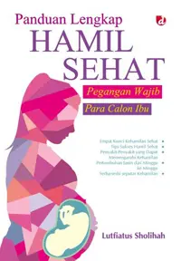 Panduan Lengkap Hamil Sehat; Pegangan Wajib Para Calon Ibu — Lutfiatus Sholihah — sampul