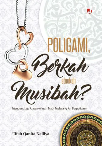 Buku Poligami; Berkah ataukah Musibah? Mengungkap Alasan-Alasan Nabi Melarang Ali Berpoligami oleh Iffah Qanita Nailiya