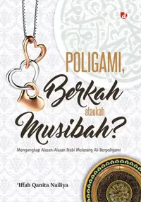 Poligami; Berkah ataukah Musibah? Mengungkap Alasan-Alasan Nabi Melarang Ali Berpoligami — Iffah Qanita Nailiya — sampul