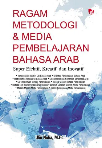 Buku Ragam METODOLOGI & MEDIA PEMBELAJARAN Bahasa Arab; Super Efektif, Kreatif, dan Inovatif judul asli Repro: Metodologi super efektif pembelajaran bhs ar oleh M.Pd.I, Ulin Nuha