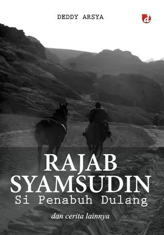 Buku Rajab Syamsudin Si Penabuh Dulang dan Cerita Lainnya oleh Deddy Arsya