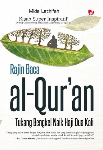 Buku Rajin Baca al-Qur’an,Tukang Bengkel Naik Haji Dua Kali; Kisah Super Inspiratif Orang-Orang yang Istiaqmah Membaca al-Qur‘an oleh Mida Lathifah