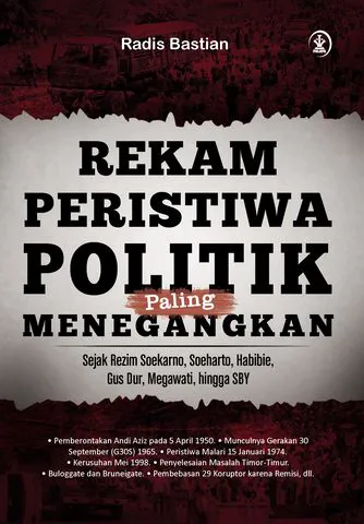 Buku Rekam Peristiwa Politik Paling Menengangkan oleh Radis Bastian