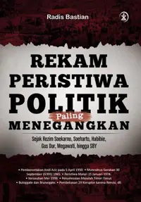 Rekam Peristiwa Politik Paling Menengangkan — Radis Bastian — sampul