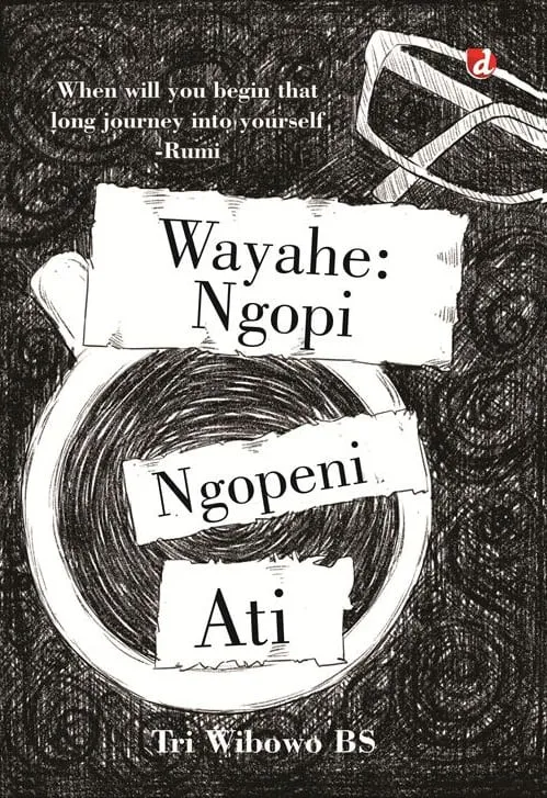 Buku Wayahe: Ngopi Ngopeni Ati oleh Tri Wibowo BS