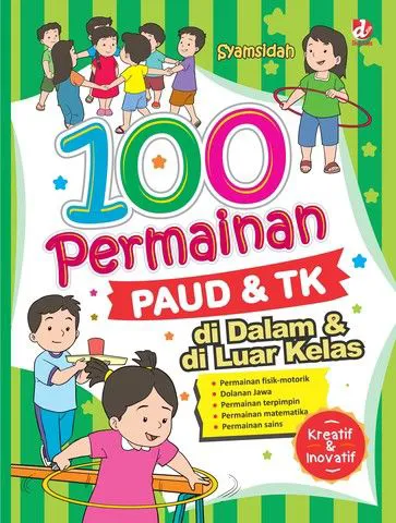 Buku 100 Permainan PAUD dan TK di Dalam dan di Luar Kelas oleh Syamsidah