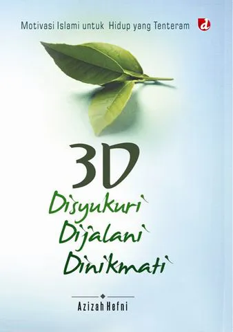 Buku 3D; Disyukuri, Dijalani, dan Dinikmati oleh Azizah Hefni_FULL 1 WARNA