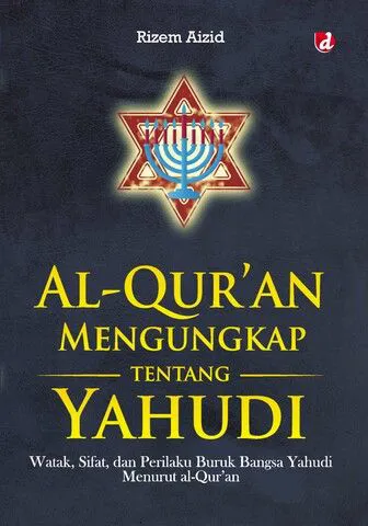 Buku Al-Qur’an Mengungkap tentang Yahudi; Watak, Sifat, dan Perilaku Buruk Bangsa Yahudi Menurut al-Qur’an oleh Rizem Aizid