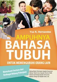 Ampuhnya Bahasa Tubuh Untuk Memengaruhi Orang Lain — Yus R. Hernandez — sampul