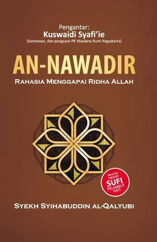 Buku AN-NAWADIR; Rahasia Menggapai Ridha Allah--Variasi: Hikayat-Hikayat Sufi Pelembut Hati_HARDCOVER oleh Syekh Syihabuddin al-Qalyubi
