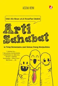 Arti Sahabat; Ia Tetap Bersamamu saat Semua Orang Menjauhimu; Variasi: Selalu Ada Alasan untuk Memaafkan Sahabat — Azizah Hefni — sampul