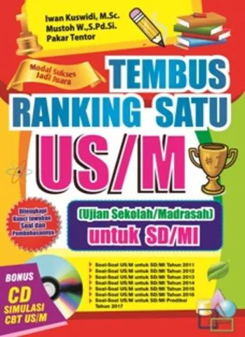 Buku Tembus Ranking Satu US/M (Ujian Sekolah/Madrasah) untuk SD/MI oleh M.Sc., Pakar Tentor, Mustoh W., Iwan Kuswidi, S.Pd.Si.