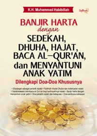 Banjir Harta Dengan Sedekah, Dhuha, Hajat, Baca Al-Qur'an, dan Menyantuni Anak Yatim — K. H. Muhammad Habibillah — sampul
