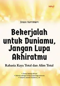 Bekerjalah untuk Duniamu, Jangan Lupa Akhiratmu — Insan Nurrohlem — sampul