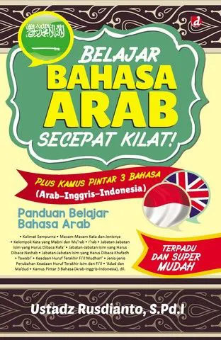 Buku Belajar Bahasa Arab Secepat Kilat! Plus Kamus Pintar 3 Bahasa (Arab-Inggris-Indonesia); Panduan Belajar Bahasa Arab TERPADU dan SUPER MUDAH oleh Ustadz Rusdianto, S.Pd.I
