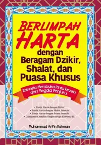 Berlimpah Harta dengan Beragam Dzikir, Shalat, dan Puasa Khusus — Muhammad Arifin Rahman — sampul