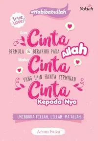 Bila Cinta Bermula dan Berakhir pada Allah maka Cinta yang Lain Hanya Cermin Cinta kepada-Nya — Arum Faiza — sampul