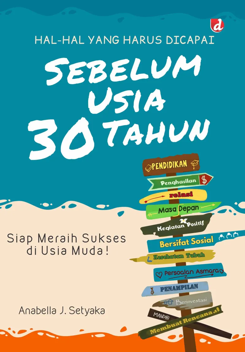 Buku Hal-Hal Yang Harus Dicapai Sebelum Usia 30 Tahun oleh Anabella J. Setyaka