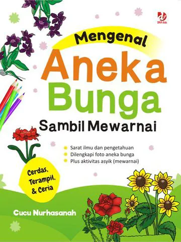 Buku Mengenal Aneka Bunga Sambil Mewarnai oleh Cucu Nurhasanah