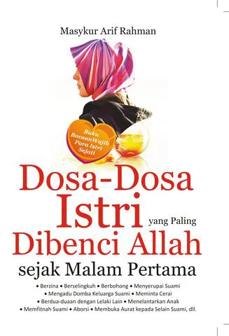 Buku Dosa-Dosa Istri yang Paling Dibenci Allah sejak Malam Pertama; Hindari Ragam Kedurhakaan Istri terhadap Suami Pengundang Murka Allah dan Siksa Neraka oleh Masykur Arif Rahman