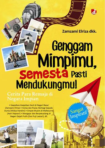 Buku Genggam Mimpimu, Semesta Pasti Mendukungmu!; Cerita Para Pemuda di Negara Impiannya oleh dkk., Zamzami Elriza