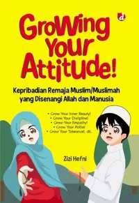 Growing Your Attitude!; Kepribadian Remaja Muslim/Muslimah yang Disenangi Allah dan Manusia — Zizi Hefni — sampul