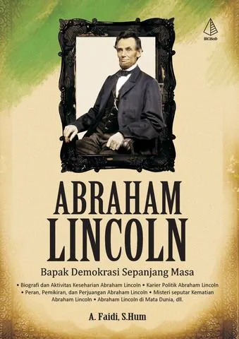 Buku Abraham Lincoln; Bapak Demokrasi Sepanjang Masa oleh A. Faidi, S.Hum