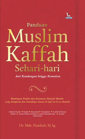 Buku Panduan Muslim Kaffah Sehari-hari dari Kandungan hingga Kematian oleh M.Ag., Dr. Muh. Hambali