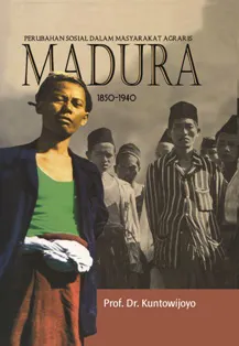 Buku Perubahan Sosial Dalam Masyarakat Agraris:Madura 1850-1940 oleh Prof. Dr. Kuntowijoyo