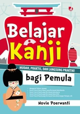 Buku Belajar Kanji bagi Pemula; Mudah, Praktis, dan Langsung Praktik! oleh Novie Poerwanti