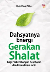 Dahsyatnya Energi Gerakan Shalat Bagi Perkembangan Kesehatan dan Kecerdasan Janin — Khalid Fauzi Abbas — sampul