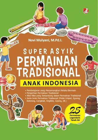 Buku Super Asyik Permainan Tradisinal Anak Indonesia oleh M.Pd.I, Novi Mulyani