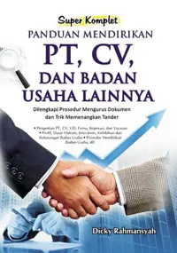 Super Komplet Panduan Mendirikan PT, CV, dan Badan Usaha Lainnya — Dicky Rahmansyah — sampul