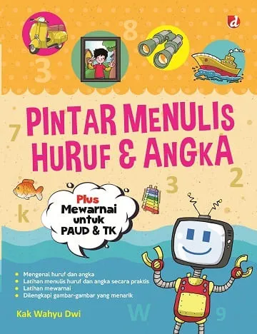 Buku Pintar Menulis Huruf & Angka Plus Mewarnai untuk PAUD & TK oleh Kak Wahyu Dwi