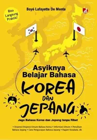 Asyiknya Belajar Bahasa Korea dan Jepang; Jago Bahasa Korea dan Jepangtanpa Ribet — Boyé Lafayette De Mente — sampul