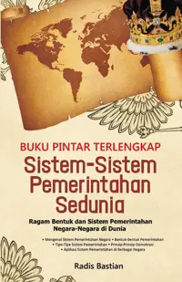 Buku Pintar Terlengkap Sistem-Sistem Pemerintahan Sedunia; Ragam Bentuk dan Sistem Pemerintahan Negara-Negara di Dunia