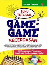 Buku Tutorial Game-Game Kecerdasan; Uji Kemampuan Penalaran, Imajinasi, dan Kecerdasan Anda — Dwi Sunar Prasetyono — sampul