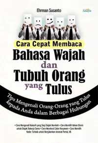 Cara Cepat Membaca Bahasa Wajah dan Tubuh Orang yang Tulus — Ehrman Susanto — sampul