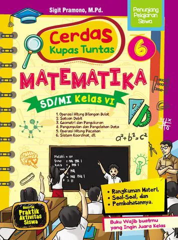 Buku Cerdas Kupas Tuntas MATEMATIKA SD/MI Kelas VI oleh M.Pd., Sigit Pramono