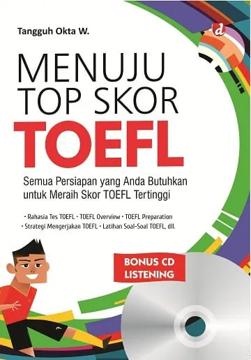 Buku Menuju Top Skor TOEFL; Semua Persiapan yang Anda Butuhkan untuk Meraih Skor TOEFL Tertinggi oleh Tangguh Okta W.