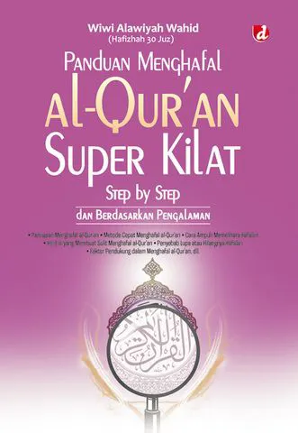 Buku Panduan Menghafal al-Qur’an Super Kilat; Step by Step dan Berdasarkan Pengalaman (Riset) JUDUL ASLI Panduan cepat menghafal al-Qur'an wiwik REPRO UTUH oleh Wiwi Alawiyah Wahid