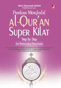Panduan Menghafal al-Qur’an Super Kilat; Step by Step dan Berdasarkan Pengalaman (Riset) JUDUL ASLI Panduan cepat menghafal al-Qur'an wiwik REPRO UTUH — Wiwi Alawiyah Wahid — sampul