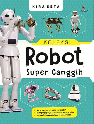 Buku Koleksi Robot Super Canggih oleh Kira Seta