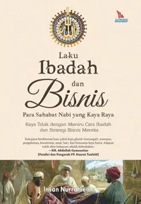 Laku Ibadah dan Bisnis Para Sahabat Nabi yang Kaya Raya — Insan Nurrohiem — sampul