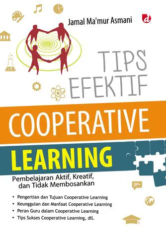 Buku Tips Efektif Cooperative Learning; Pembelajaran Aktif, Kreatif, dan Tidak Membosankan oleh Jamal Ma’mur Asmani