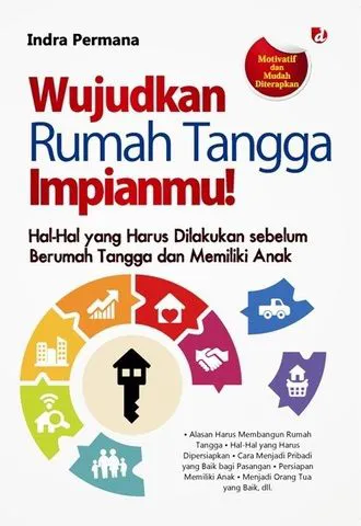 Buku Wujudkan Rumah Tangga Impianmu!; Hal-Hal yang Harus Dilakukan sebelum Berumah Tangga dan Memiliki Anak oleh Indra Permana