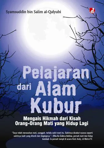 Buku Pelajaran dari Alam Kubur; Mengais Hikmah dari Kisah Orang-Orang Mati yang Hidup Lagi oleh Syamsuddin bin Salim al Qalyubi