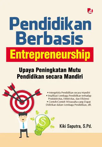 Buku Pendidikan Berbasis Entrepreneurship; Upaya Peningkatan Mutu Pendidikan secara Mandiri JUDUL ASLI Menejemen pendidikan berbasis entrepreneurship oleh S.Pd., Kiki Saputra